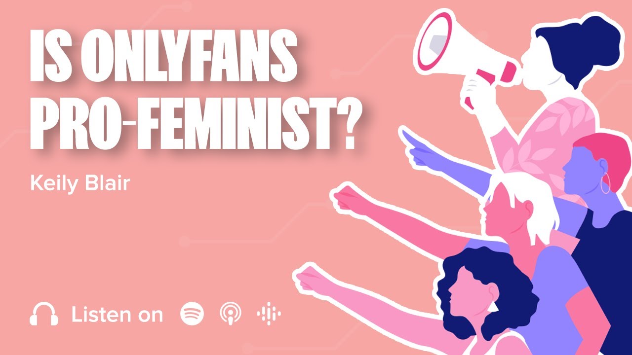 The Feminist Perspective Behind OnlyFans
