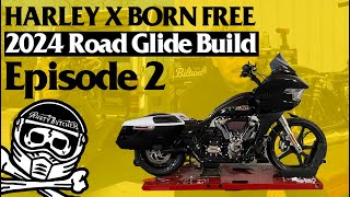 Harley Davidson X Born Free 15 Road Glide Build Ep. 2