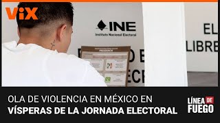 ¿Cómo Afectará La Ola De Violencia A La Jornada Electoral En México? El Debate En Línea De Fuego