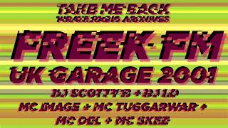 UK Garage Classics 2001 | DJ Scotty B & DJ LD   MC Image   MC Tuggawar   MC Del   MC Skee | Freek FM