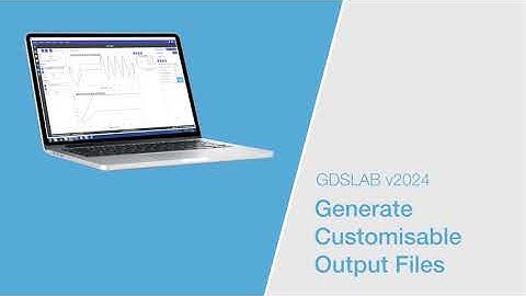 Generate Customisable Output Files (.gds) - Why GDSLAB v2024