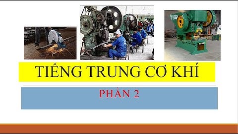 TIẾNG TRUNG CẤP TỐC /Học tiếng trung cơ khí/ phần 2/