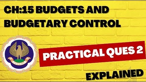 Practical Question 2 | Budgets and Budgetary Control | CA Intermediate | Explained