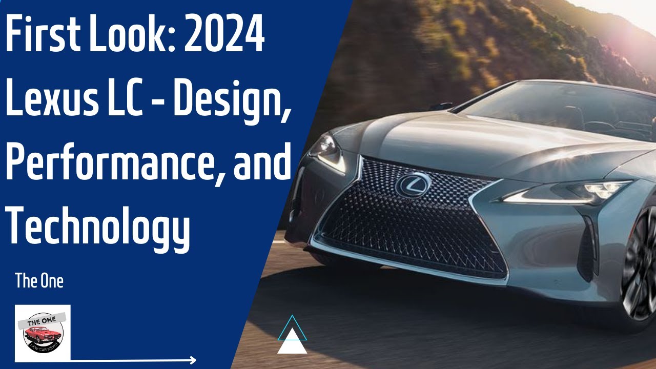 First Look: 2024 Lexus LC - Design, Performance, and Technology - YouTube
