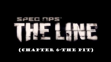 Spec Ops: The Line (Chapter 6-The Pit)
