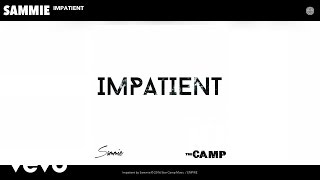 Sammie - Impatient (Audio)