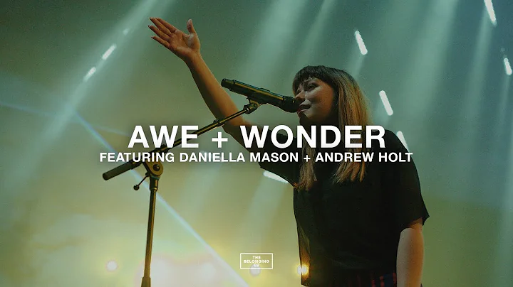 Awe + Wonder (feat. Daniella Mason + Andrew Holt) ...