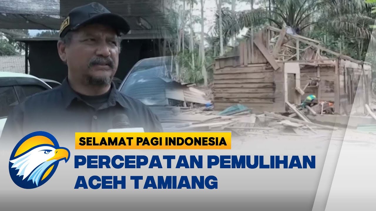 2 Bulan Pascabencana, Pemulihan Aceh Tamiang Terus Dipercepat - [Selamat Pagi Indonesia]