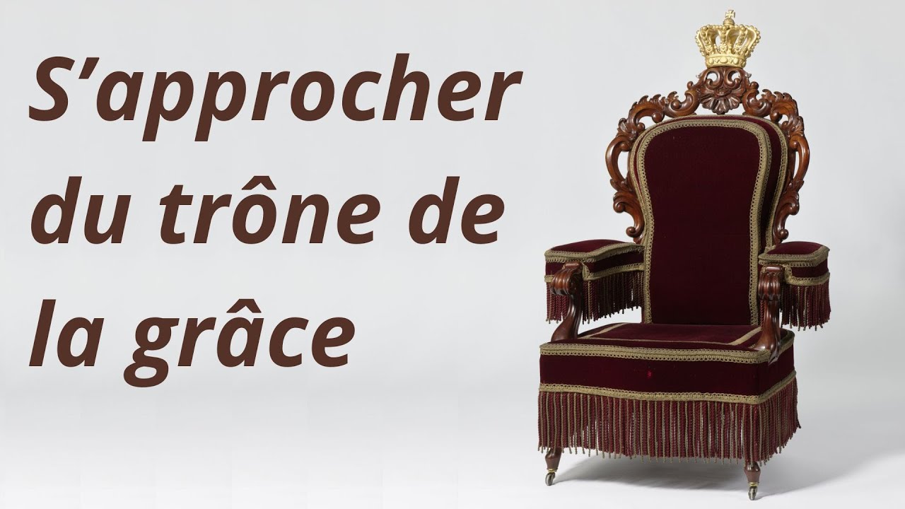 S'approcher du trône de la grâce - YouTube