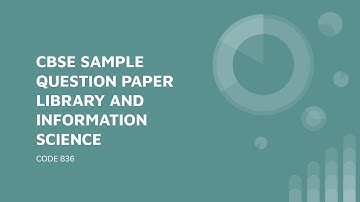 SAMPLE QUESTION PAPER - LIBRARY AND INFORMATION SCIENCE - SUBJECT CODE 836 - SESSION 2022- 23