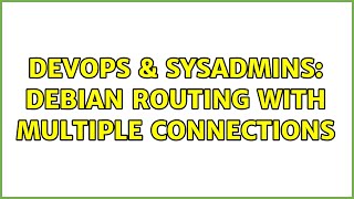 DevOps & SysAdmins: Debian routing with multiple connections Net Worth