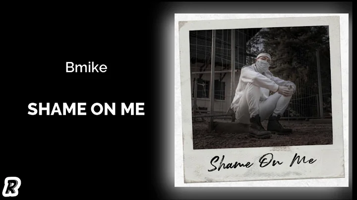 Bmike - Shame On Me