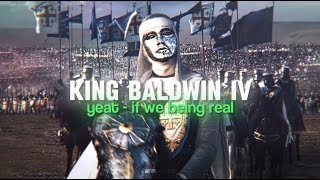[4k] King Baldwin IV | If We Being Rëal (Yeat) Resimi