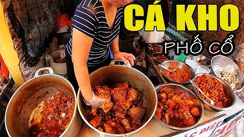 Cá kho phố cổ | mục sở thị quy trình làm cá ngon của cô Trinh chợ hàng bè