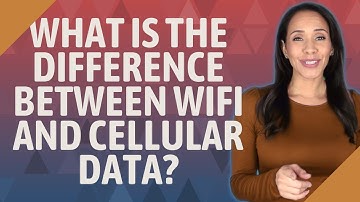 What is the difference between WiFi and cellular data?