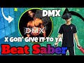 Beat saber  x gon give it to ya  dmx expert  custom song