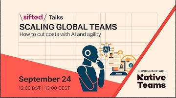 Scaling global teams: How to cut costs with AI and agility | Sifted Talks