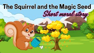 The Squirrel and the Magic Seed 🐿✨ | Moral Story for Kids | story in English