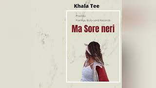Download Mp3 Khala Tee (Official Audio 2022) Ma sore Neri Gudang lagu Download Mp3 Khala Tee (Official Audio 2022) Ma sore Neri