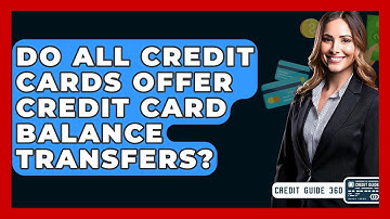 Do All Credit Cards Offer Credit Card Balance Transfers? - CreditGuide360.com