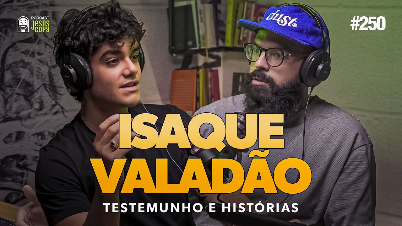 ISAQUE VALADÃO (comentários de ANA PAULA VALADÃO) com Douglas Gonçalves no Podcast Jesuscopy #250