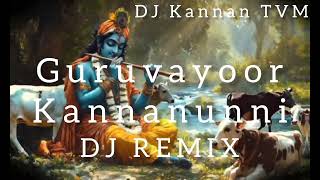 Guruvayoor Kannanunni song DJ [ DJ Kannan TVM ]