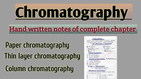 Chromatography l Full chapter notes on 4 pages l All types of chromatography l