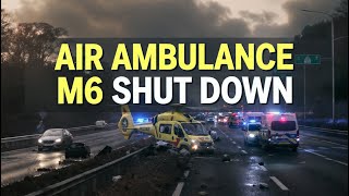 “M6 Cheshire Closed After Serious Collision – Air Ambulance & Full Traffic Diversion Explained”