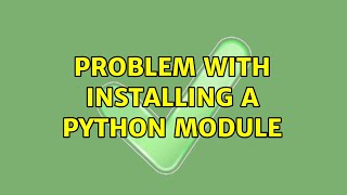 Ubuntu: Problem with installing a python module