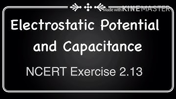 Electrostatic Potential and Capacitance | Class 12 | NCERT Exercise 2.13