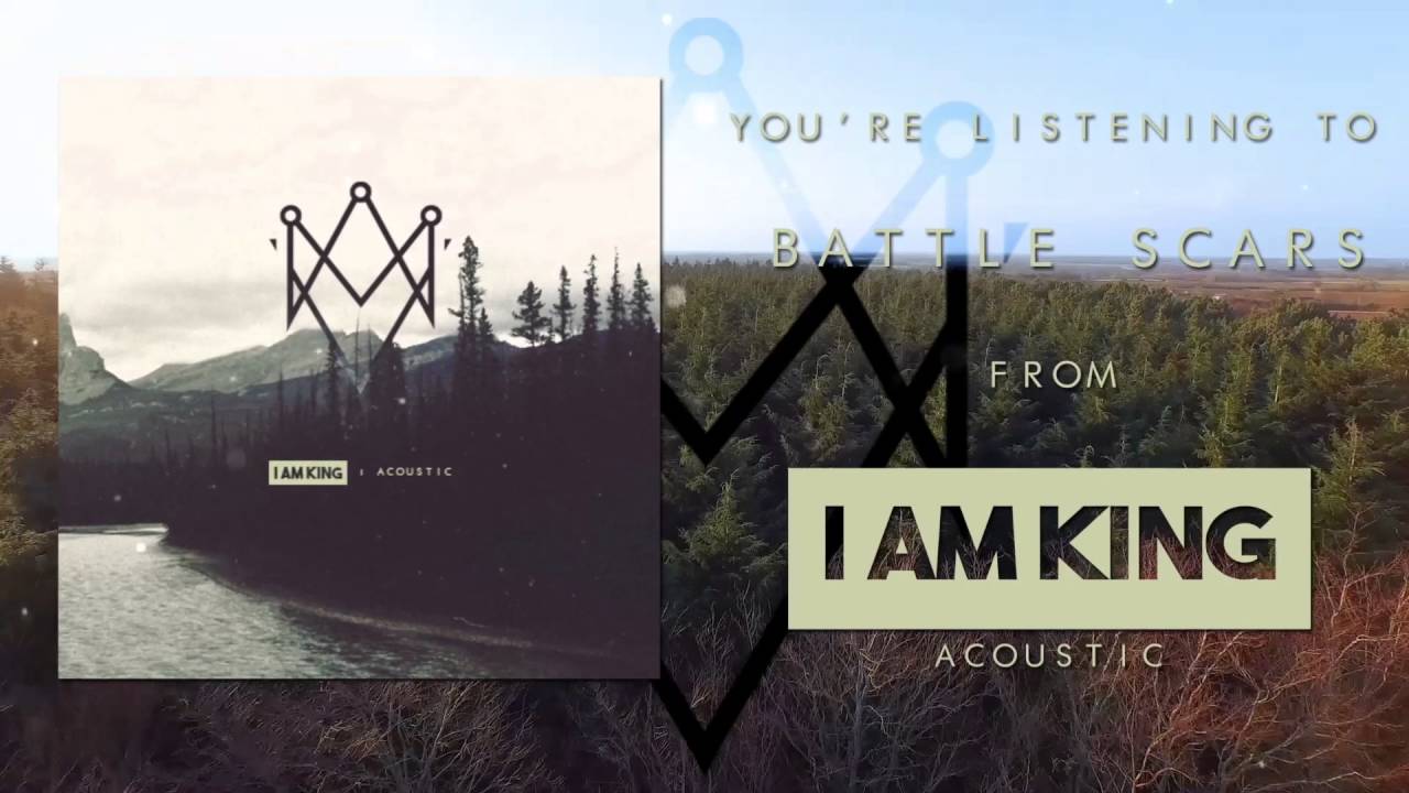 I Am King - Battle Scars (Acoustic)