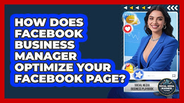 How Does Facebook Business Manager Optimize Your Facebook Page? - Social Media Business Playbook