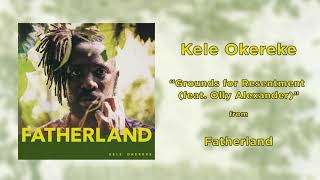 Kele Okereke - Grounds for Resentment (feat. Olly Alexander) | Fatherland | 2017 | HQ AUDIO