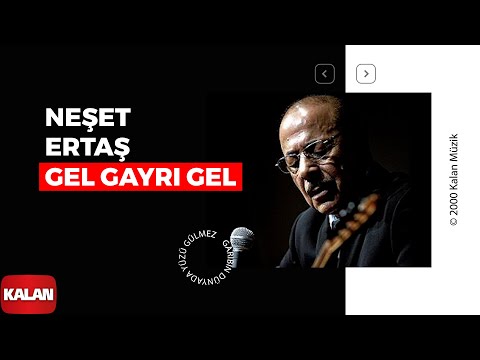 Neşet Ertaş - Gel Gayrı Gel [ Garibin Dünyada Yüzü Gülmez © 2000 Kalan Müzik ]