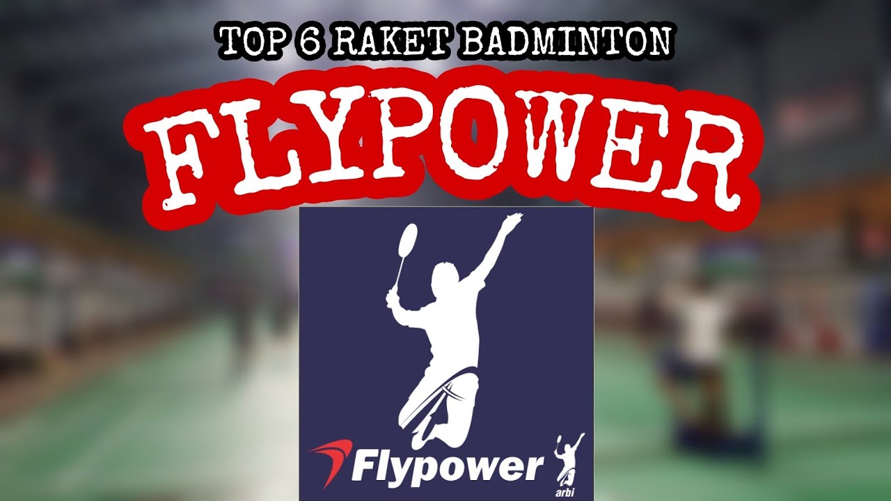 TOP 6 BEST FLYPOWER BADMINTON RACKET | Raket Flypower Terbaik, Punya ...