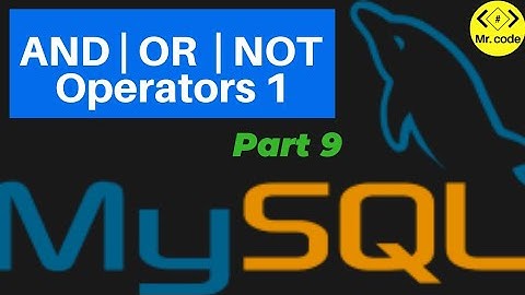 AND OR NOT Operators Part 1 | Mysql Database Begginers Tutorial #9