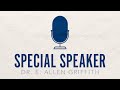 Special Speaker Dr. E. Allen Griffith - 08-14-22 AM