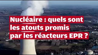 Nucléaire : quels sont les atouts promis par les réacteurs EPR ?