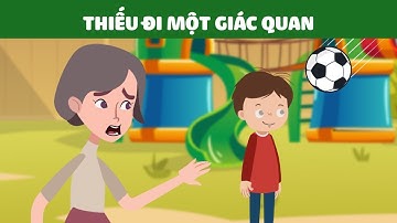 THIẾU ĐI-MỘT-GIÁC-QUAN - PHIM HOẠT HÌNH - Chuyện Ý Nghĩa - Quà Tặng Cuộc Sống - Hạt Giống Tâm Hồn