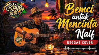 Benci Untuk Mencinta Reggae Cover  Cinta Yang Dipenuhi Luka Tapi Tak Bisa Pergi