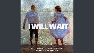 Video thumbnail of "Matt Johnson - I Will Wait (Candlelight Version)"