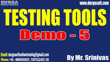 TESTING TOOLS tutorials || Demo - 5 || by Mr. Srinivas On 05-09-2023 @7PM IST