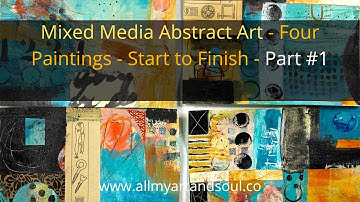 Mixed Media Abstract Art - Abstract Painting Techniques - Four Paintings - Start to Finish - Part #1