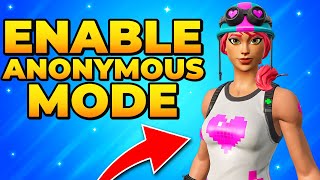How To Turn On Anonymous Mode In Fortnite 2024