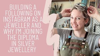Building a Following on Instagram as a Jeweller and Why I'm joining the Diploma in Silver Jewellery