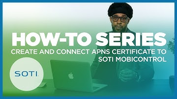 How-To: Create and Connect An APNS Certificate to SOTI MobiControl