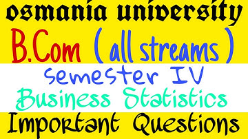 Business Statistics | Important Questions | B.com 4th Semester | Degree | OU KU PU MGU SU TU