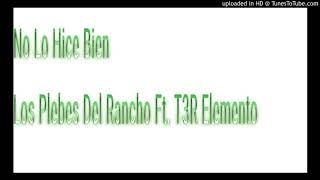 No Lo Hice Bien - (Special Versión) Los Plebes Del Rancho Ft. T3R Elemento