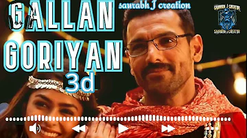 Gallan Goriyan | 3d Song | John Abraham | Dhvani Bhanushali || Use Headphone ||