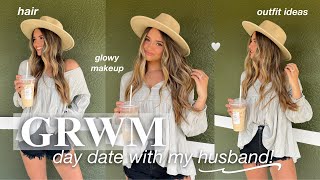 GRWM FOR A DAY DATE with my husband🤍| clean girl makeup, hair, + 2 outfit ideas!!